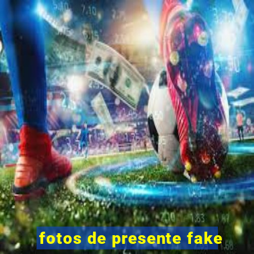 fotos de presente fake